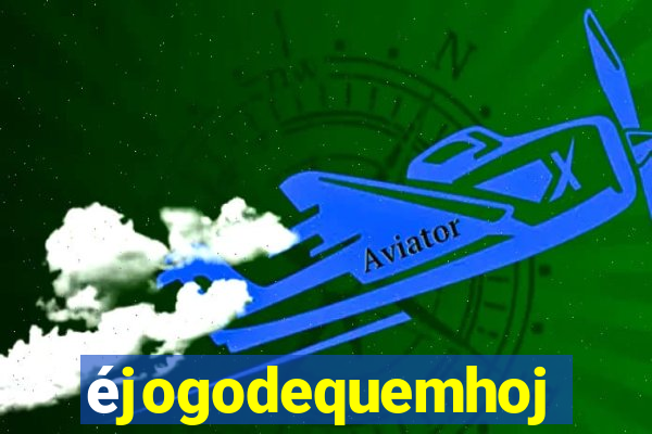 éjogodequemhoje