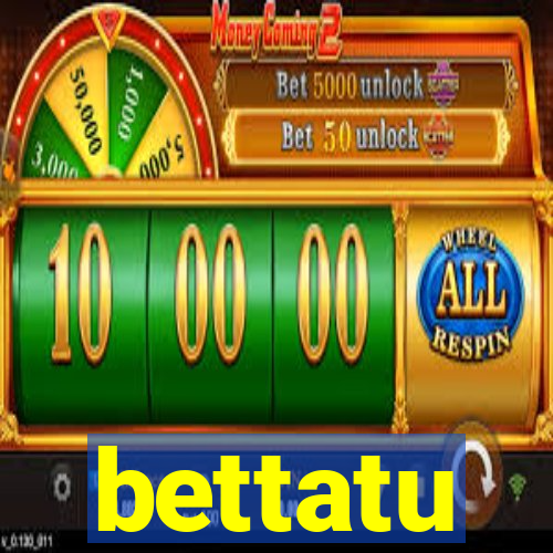 bettatu