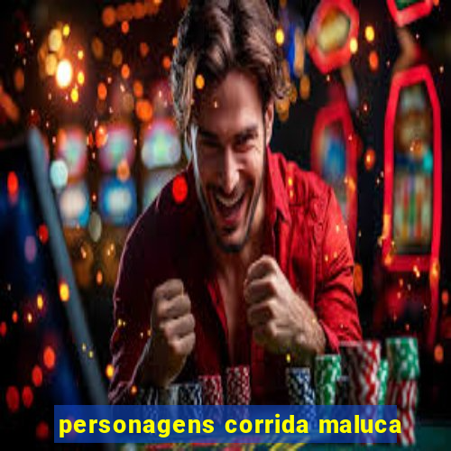 personagens corrida maluca