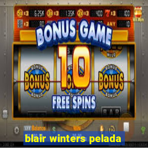 blair winters pelada