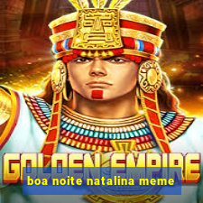 boa noite natalina meme