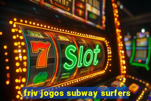 friv jogos subway surfers