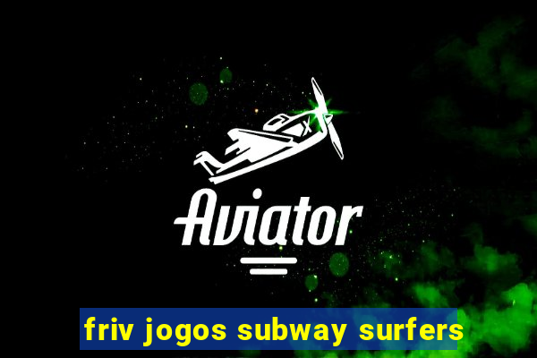 friv jogos subway surfers