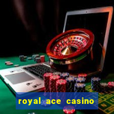 royal ace casino sign up bonus