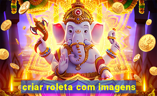 criar roleta com imagens