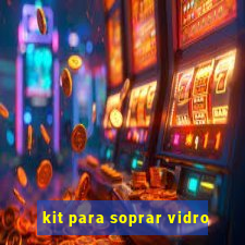 kit para soprar vidro