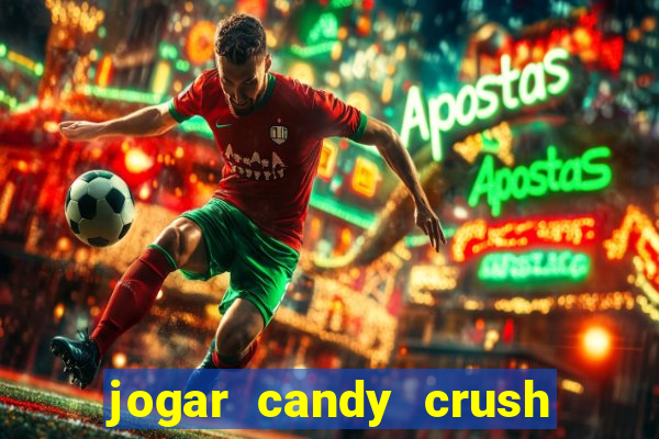 jogar candy crush e ganhar dinheiro