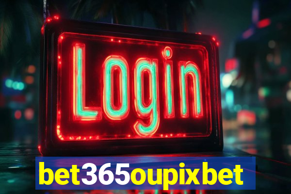 bet365oupixbet