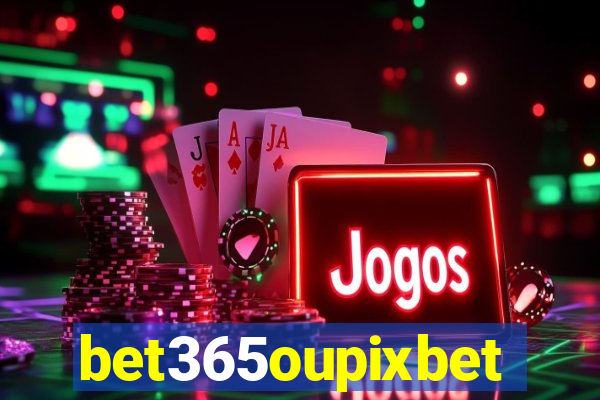 bet365oupixbet