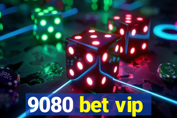 9080 bet vip