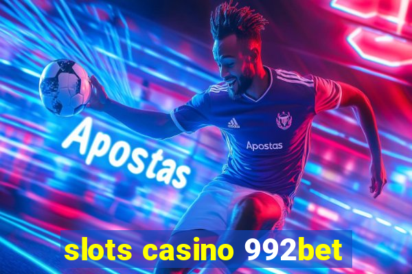 slots casino 992bet