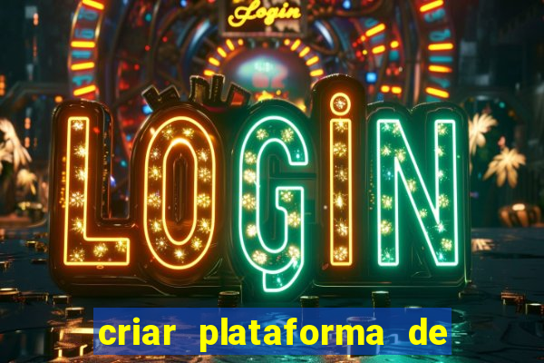 criar plataforma de jogos tigrinho