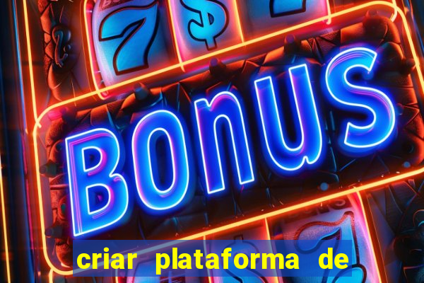 criar plataforma de jogos tigrinho