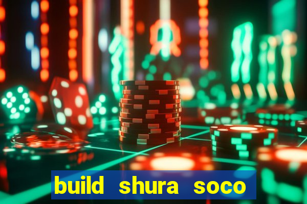 build shura soco furac o