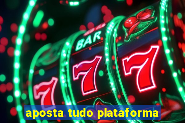 aposta tudo plataforma