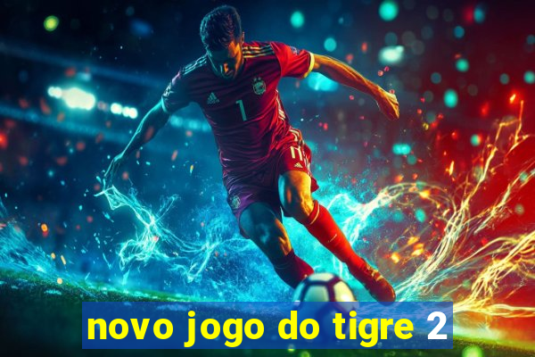 novo jogo do tigre 2