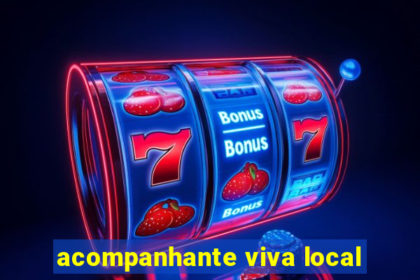 acompanhante viva local