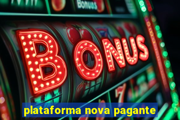 plataforma nova pagante