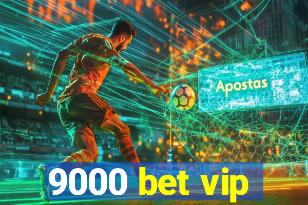 9000 bet vip