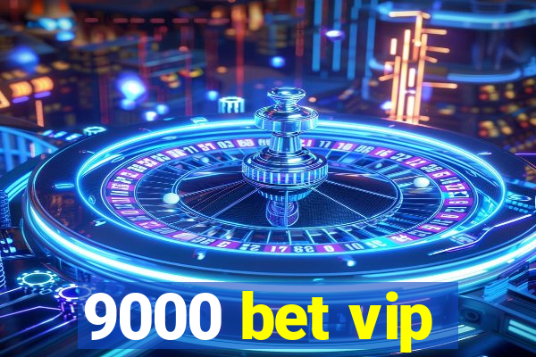 9000 bet vip