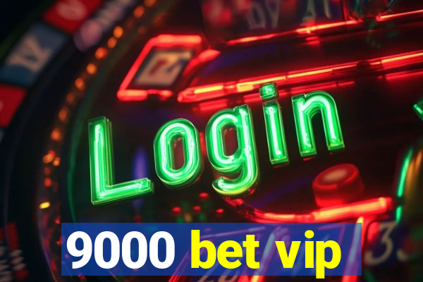 9000 bet vip