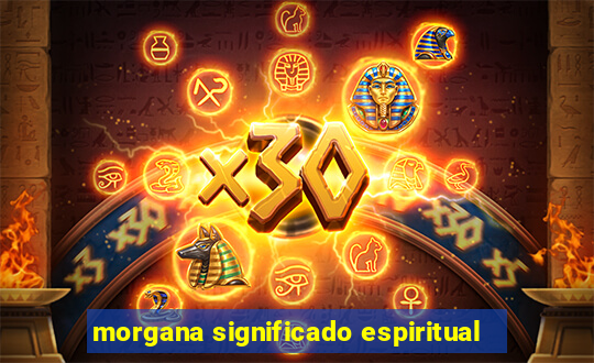 morgana significado espiritual