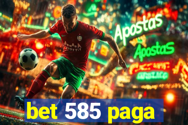 bet 585 paga