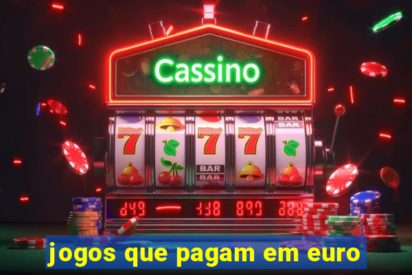 jogos que pagam em euro