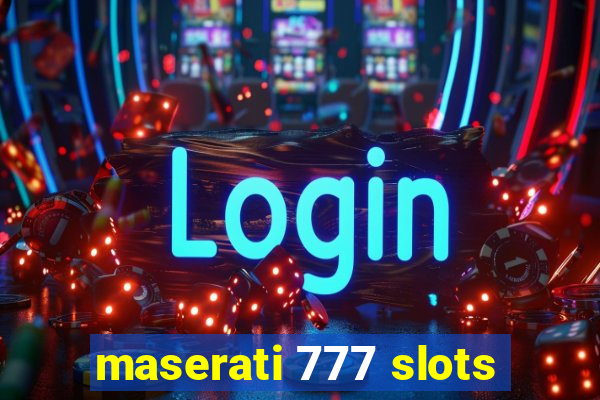 maserati 777 slots