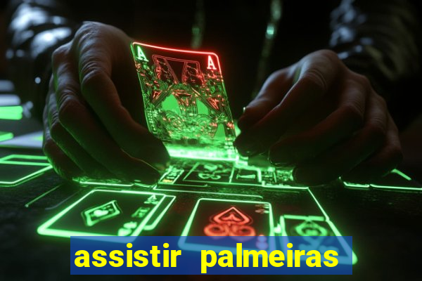 assistir palmeiras futebol play