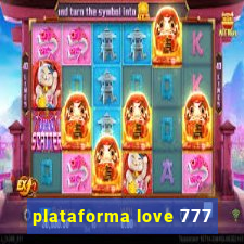 plataforma love 777