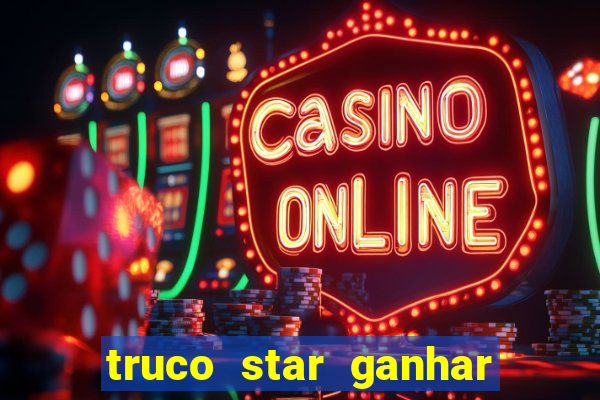 truco star ganhar dinheiro pix