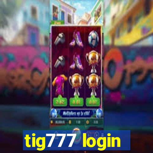 tig777 login