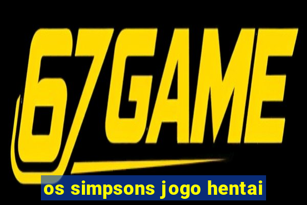 os simpsons jogo hentai