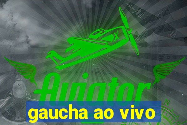 gaucha ao vivo