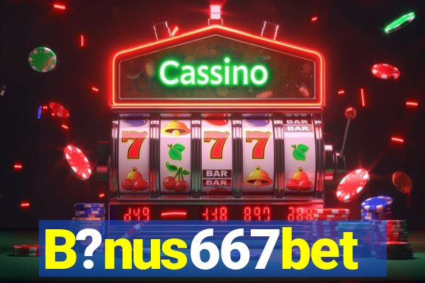 B?nus667bet