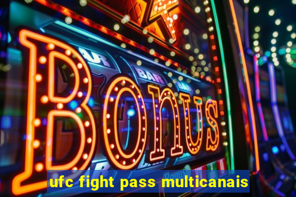 ufc fight pass multicanais