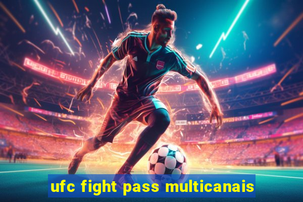 ufc fight pass multicanais