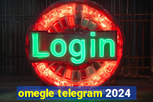 omegle telegram 2024