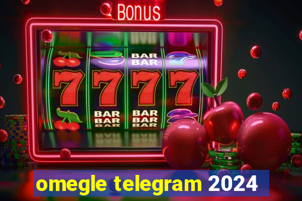 omegle telegram 2024