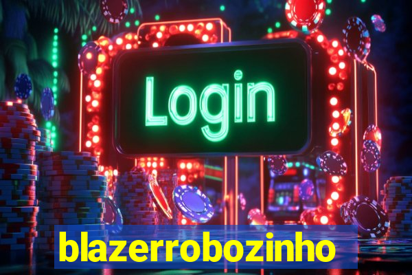 blazerrobozinho