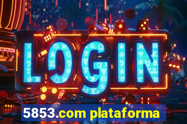 5853.com plataforma