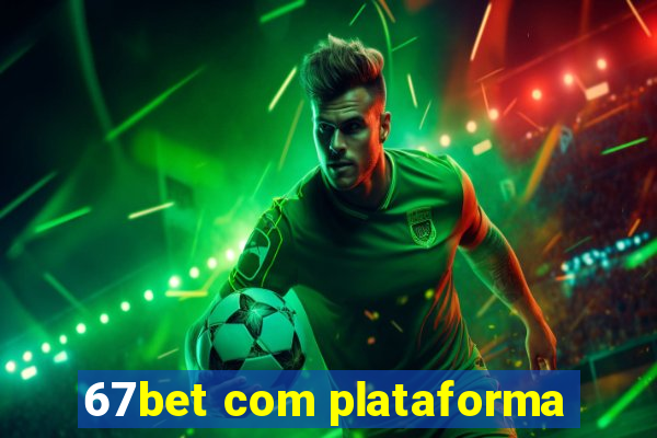 67bet com plataforma