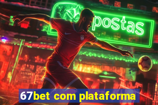 67bet com plataforma