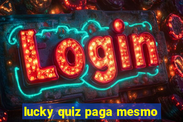 lucky quiz paga mesmo