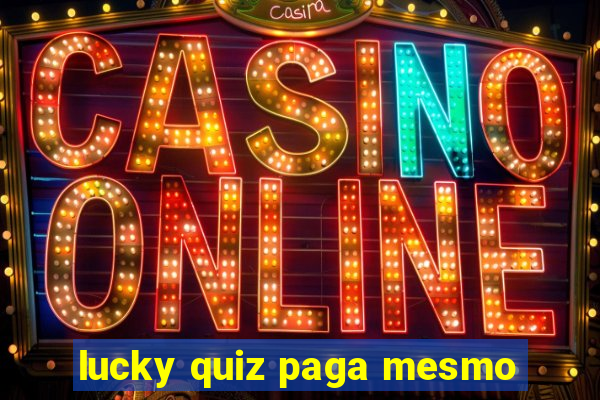 lucky quiz paga mesmo