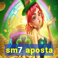 sm7 aposta