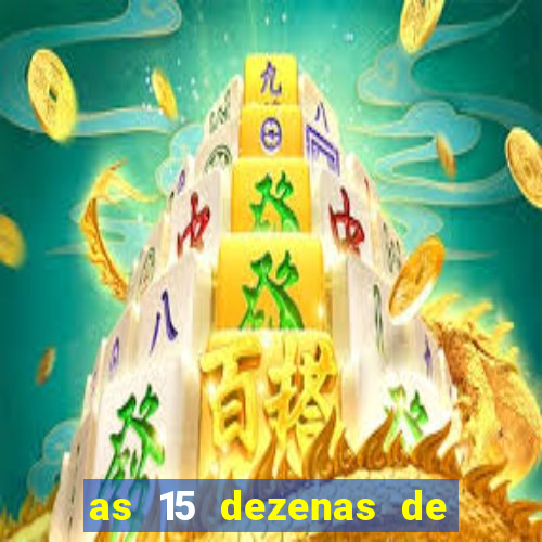 as 15 dezenas de ouro da lotofácil