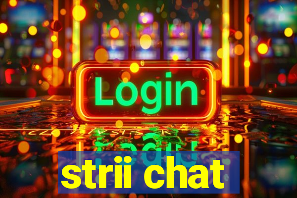 strii chat