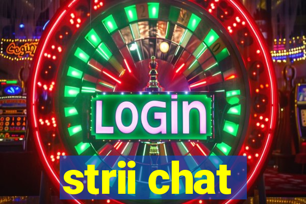 strii chat